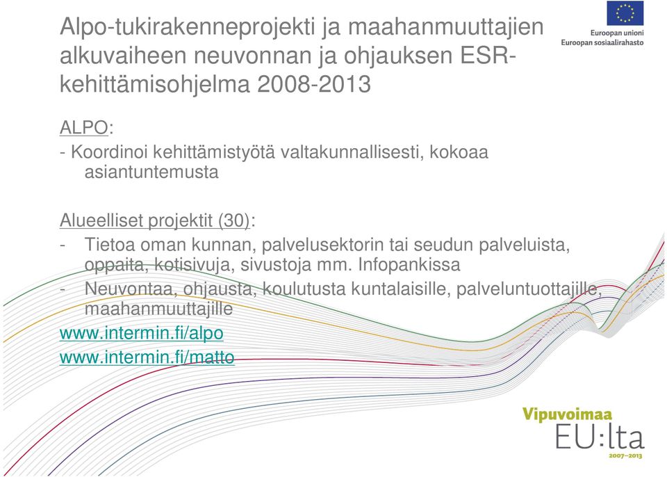 oman kunnan, palvelusektorin tai seudun palveluista, oppaita, kotisivuja, sivustoja mm.