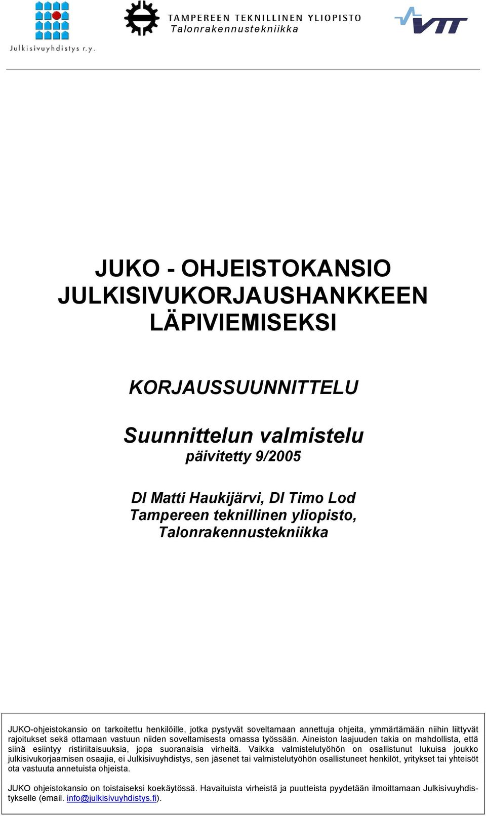 soveltamisesta omassa työssään. Aineiston laajuuden takia on mahdollista, että siinä esiintyy ristiriitaisuuksia, jopa suoranaisia virheitä.