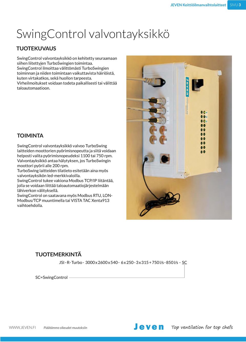 Virheilmoitukset voidaan todeta paikallisesti tai välittää taloautomaatioon.