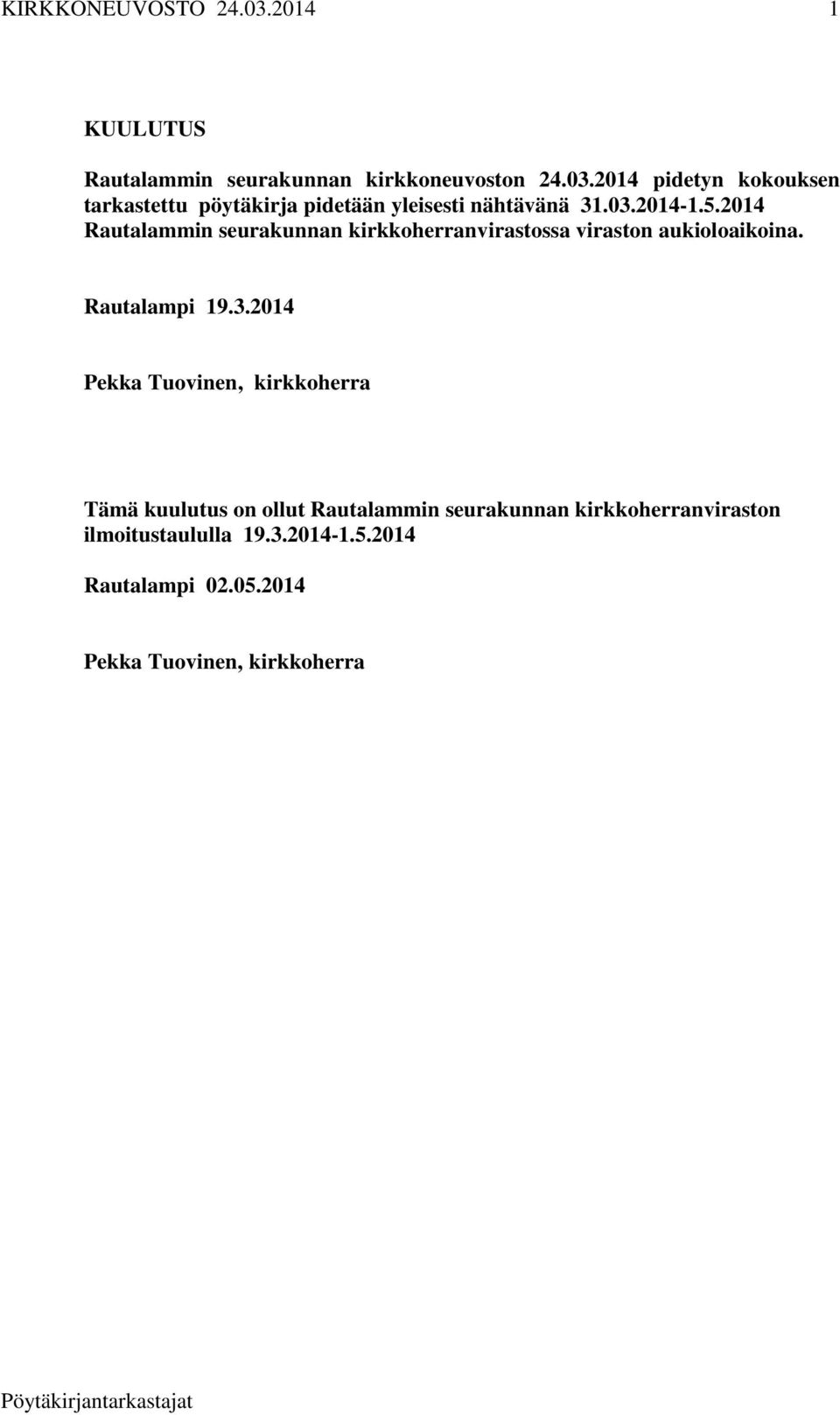 2014 Rautalammin seurakunnan kirkkoherranvirastossa viraston aukioloaikoina. Rautalampi 19.3.