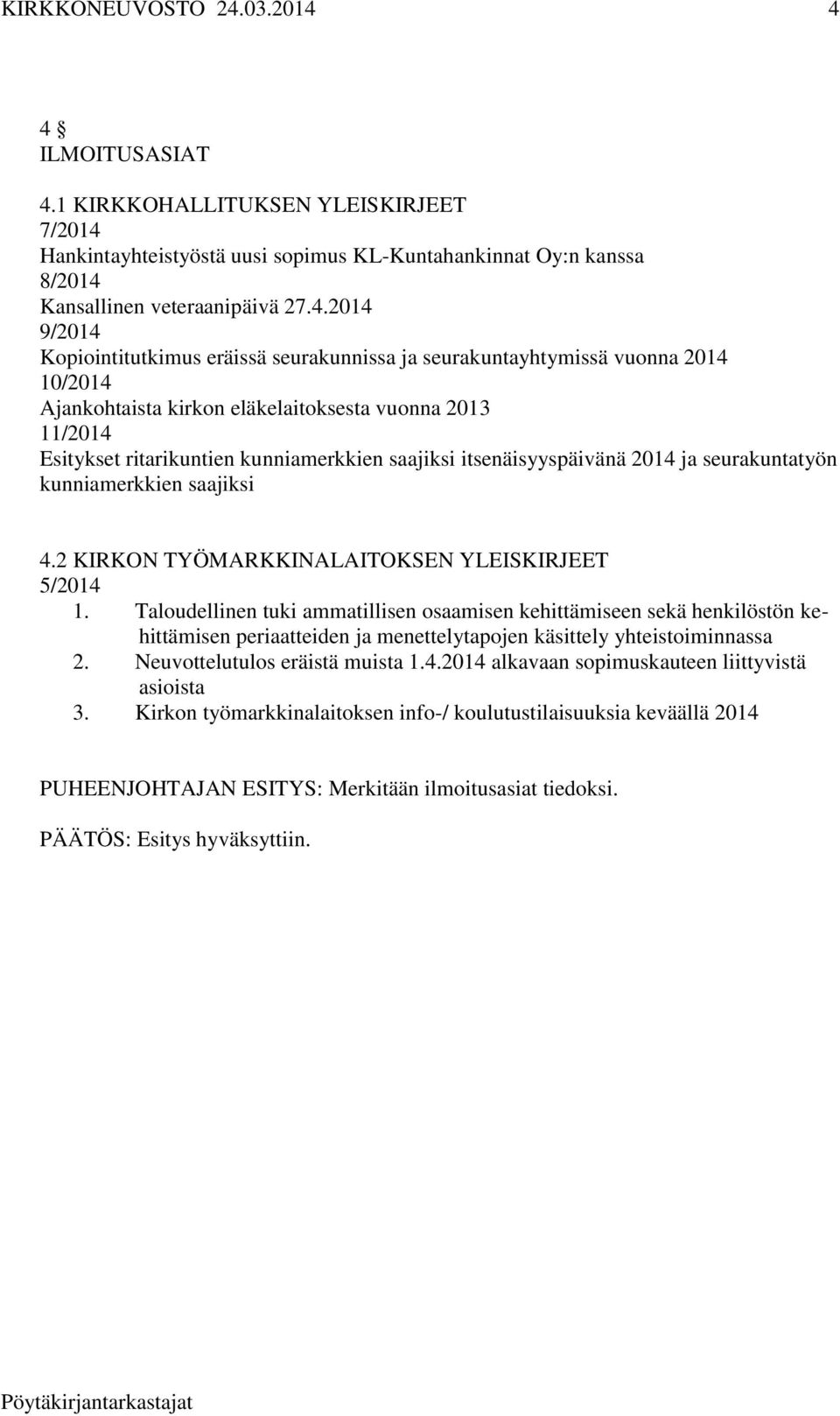 seurakuntatyön kunniamerkkien saajiksi 4.2 KIRKON TYÖMARKKINALAITOKSEN YLEISKIRJEET 5/2014 1.