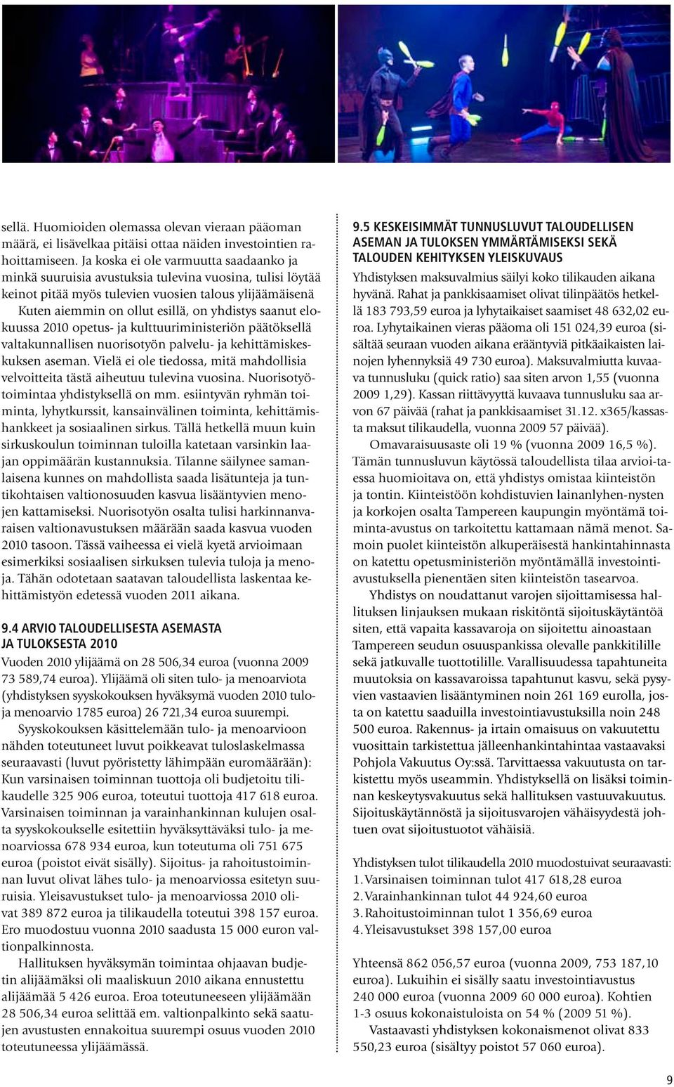 saanut elokuussa 2010 opetus- ja kulttuuriministeriön päätöksellä valtakunnallisen nuorisotyön palvelu- ja kehittämiskeskuksen aseman.