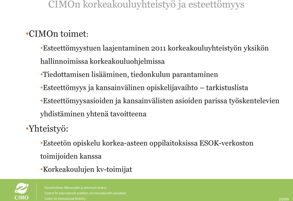 opiskelijavaihto tarkistuslista Esteettömyysasioiden ja kansainvälisten asioiden parissa työskentelevien yhdistäminen yhtenä