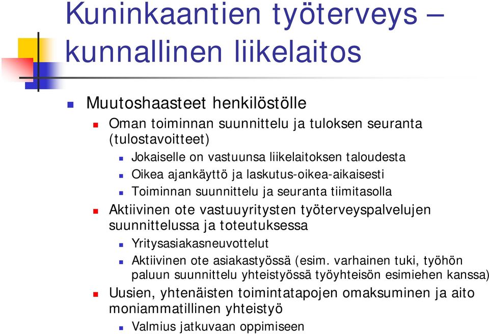 suunnittelussa ja toteutuksessa Yritysasiakasneuvottelut Aktiivinen ote asiakastyössä (esim.