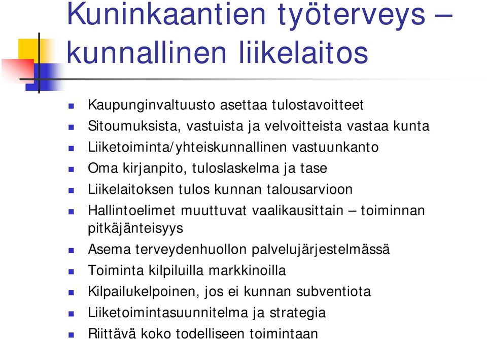 talousarvioon Hallintoelimet muuttuvat vaalikausittain toiminnan pitkäjänteisyys Asema terveydenhuollon