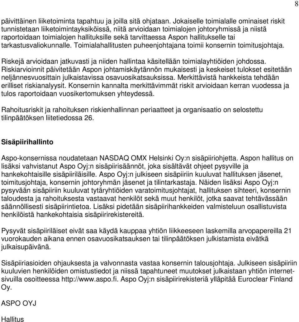 hallitukselle tai tarkastusvaliokunnalle. Toimialahallitusten puheenjohtajana toimii konsernin toimitusjohtaja.