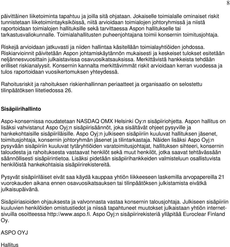 hallitukselle tai tarkastusvaliokunnalle. Toimialahallitusten puheenjohtajana toimii konsernin toimitusjohtaja.