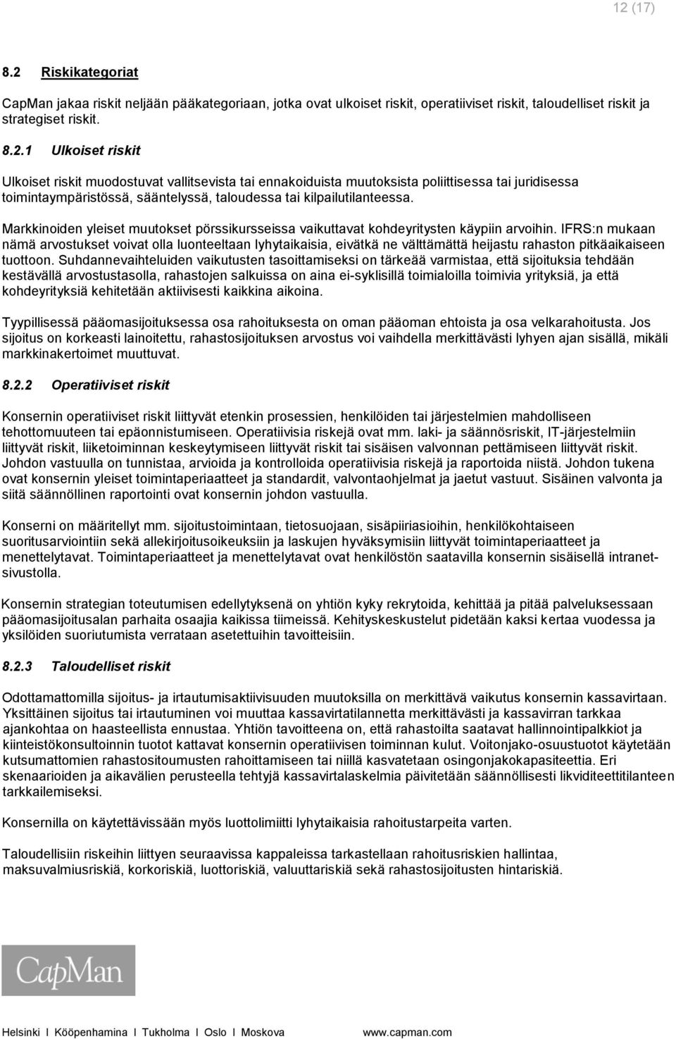 IFRS:n mukaan nämä arvostukset voivat olla luonteeltaan lyhytaikaisia, eivätkä ne välttämättä heijastu rahaston pitkäaikaiseen tuottoon.