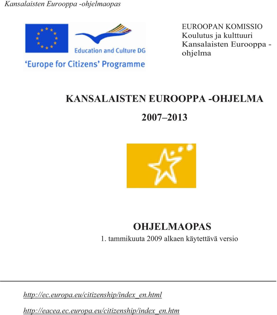 OHJELMAOPAS 1. tammikuuta 2009 alkaen käytettävä versio http://ec.europa.