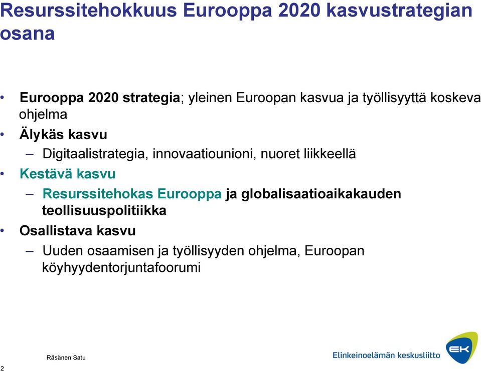 liikkeellä Kestävä kasvu Resurssitehokas Eurooppa ja globalisaatioaikakauden