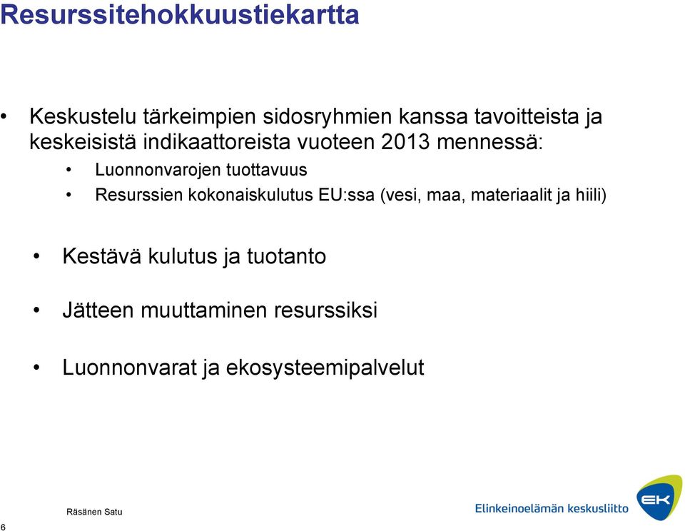 Resurssien kokonaiskulutus EU:ssa (vesi, maa, materiaalit ja hiili) Kestävä