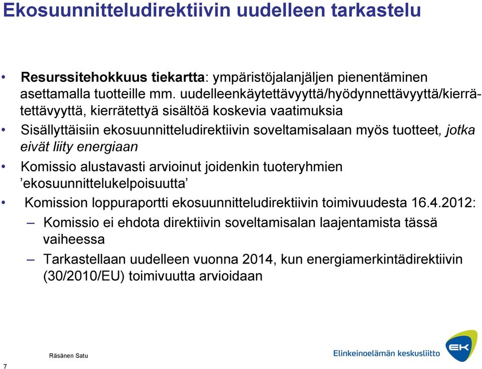 tuotteet, jotka eivät liity energiaan Komissio alustavasti arvioinut joidenkin tuoteryhmien ekosuunnittelukelpoisuutta Komission loppuraportti ekosuunnitteludirektiivin