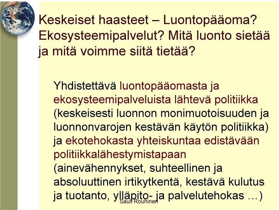 ja luonnonvarojen kestävän käytön politiikka) ja ekotehokasta yhteiskuntaa edistävään