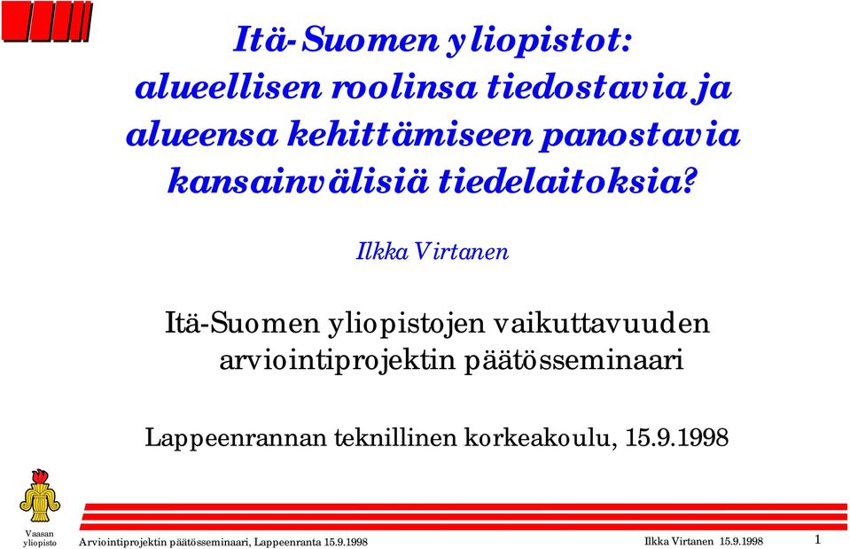 Ilkka Virtanen Itä-Suomen yliopistojen vaikuttavuuden arviointiprojektin päätösseminaari