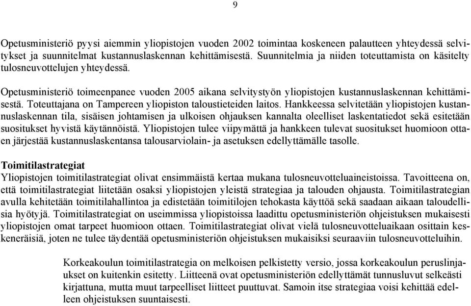 Toteuttajana on Tampereen yliopiston taloustieteiden laitos.