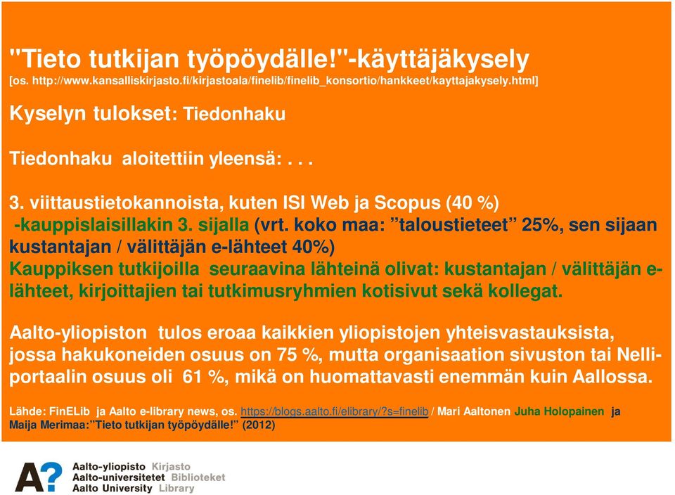 tutkimusryhmien kotisivut sekä kollegat.