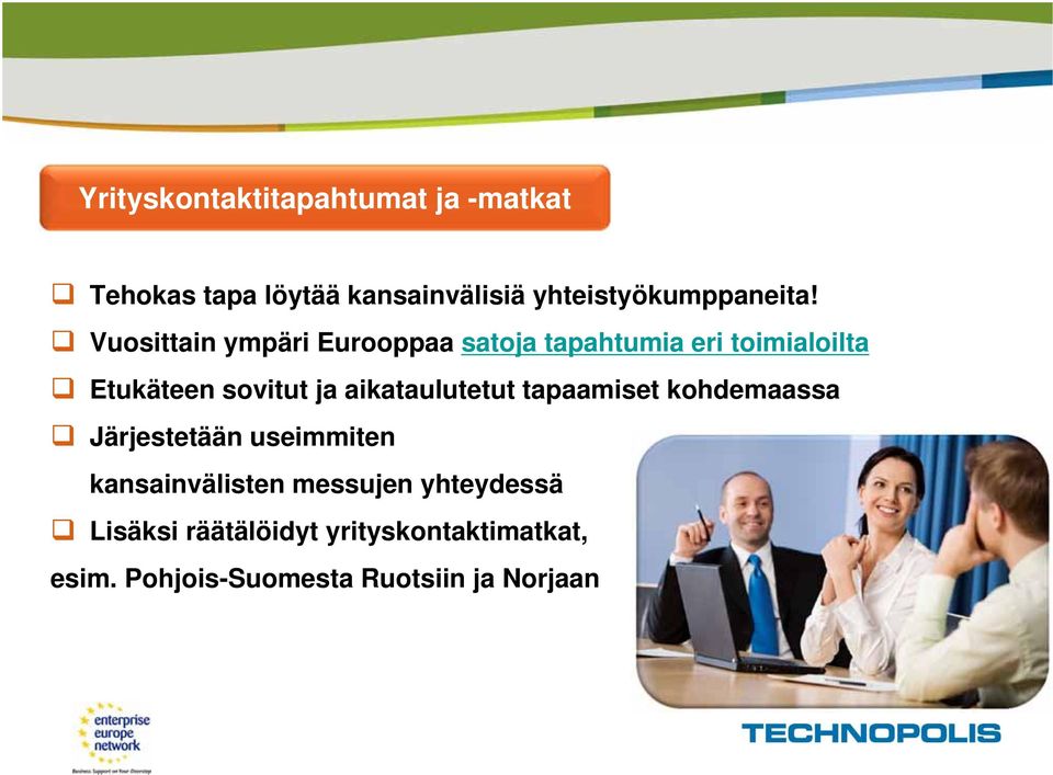 Vuosittain ympäri Eurooppaa satoja tapahtumia eri toimialoilta Etukäteen sovitut ja