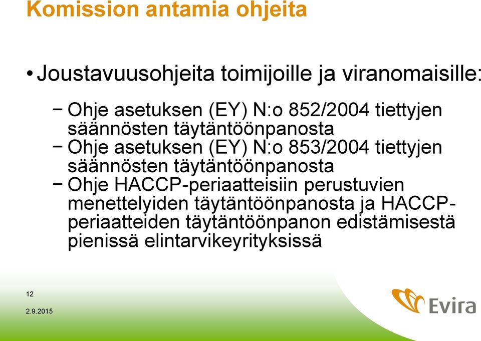 tiettyjen säännösten täytäntöönpanosta Ohje HACCP-periaatteisiin perustuvien menettelyiden