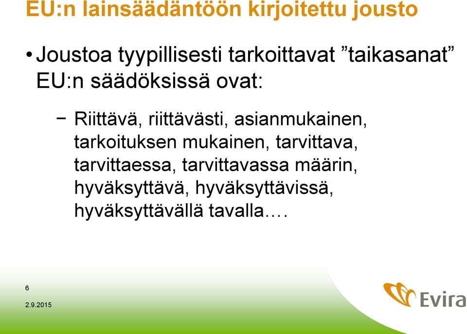 riittävästi, asianmukainen, tarkoituksen mukainen, tarvittava,