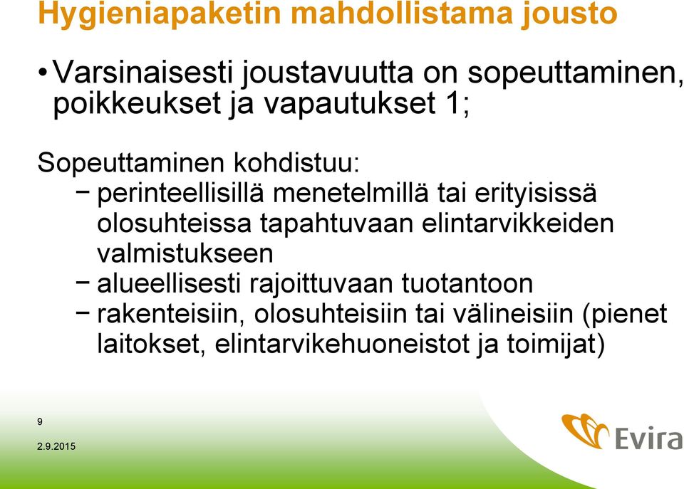 olosuhteissa tapahtuvaan elintarvikkeiden valmistukseen alueellisesti rajoittuvaan tuotantoon