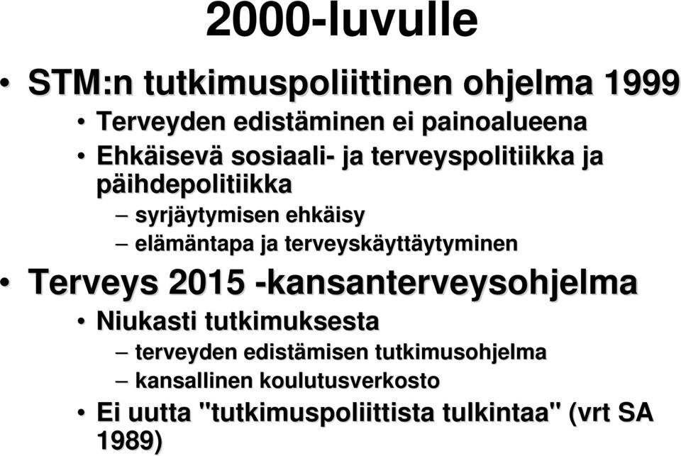 terveyskäytt yttäytyminenytyminen Terveys 2015 -kansanterveysohjelma Niukasti tutkimuksesta terveyden