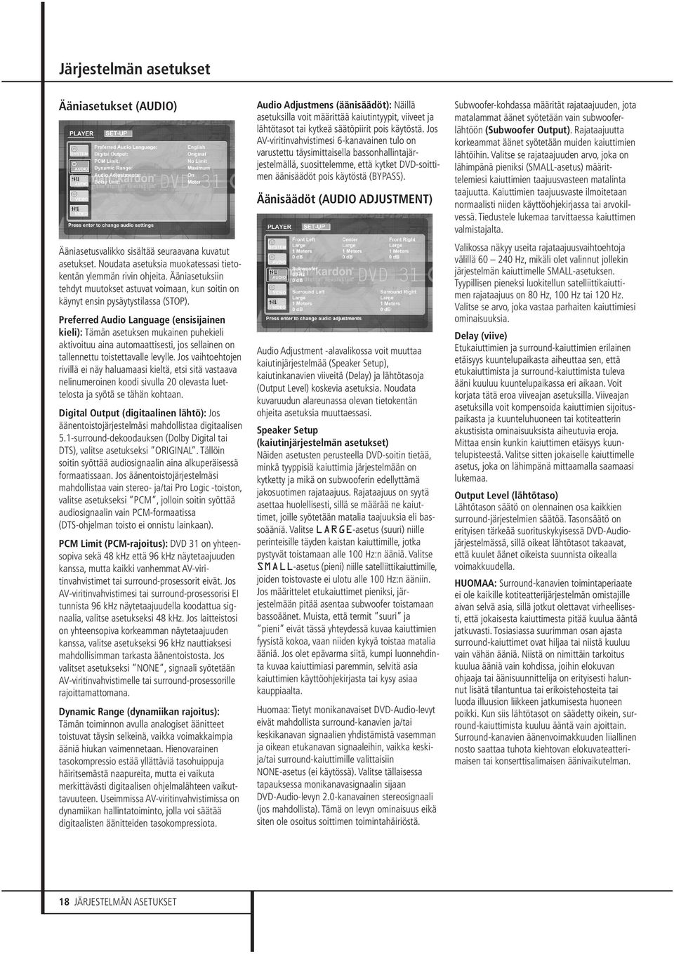 Preferred Audio Language (ensisijainen kieli): Tämän asetuksen mukainen puhekieli aktivoituu aina automaattisesti, jos sellainen on tallennettu toistettavalle levylle.