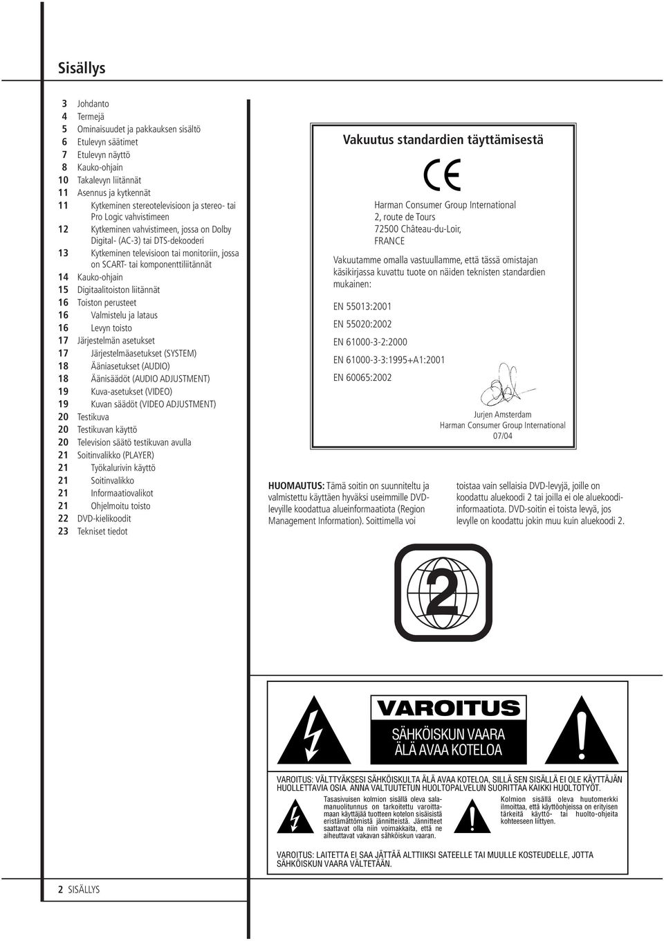 14 Kauko-ohjain 15 Digitaalitoiston liitännät 16 Toiston perusteet 16 Valmistelu ja lataus 16 Levyn toisto 17 Järjestelmän asetukset 17 Järjestelmäasetukset (SYSTEM) 18 Ääniasetukset (AUDIO) 18