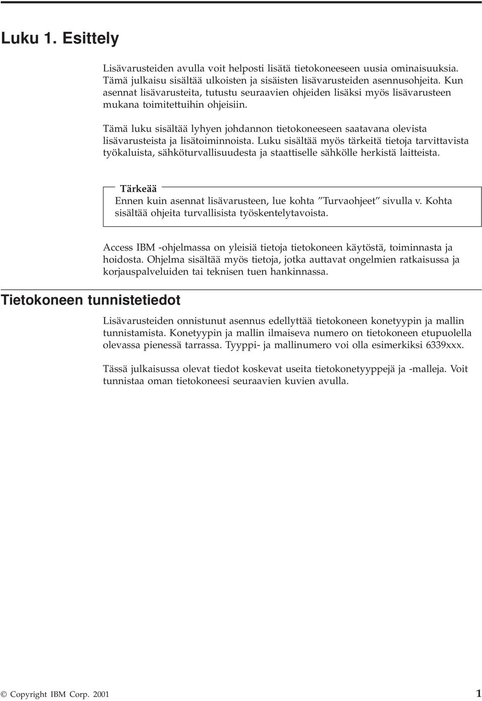 Tämä luku sisältää lyhyen johdannon tietokoneeseen saatavana olevista lisävarusteista ja lisätoiminnoista.