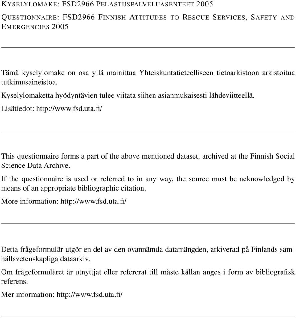 fi/ This questionnaire forms a part of the above mentioned dataset, archived at the Finnish Social Science Data Archive.