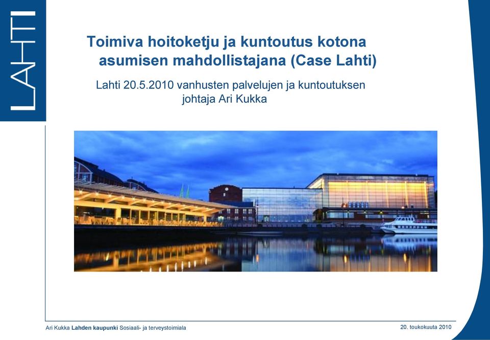 (Case Lahti) Lahti 20.5.