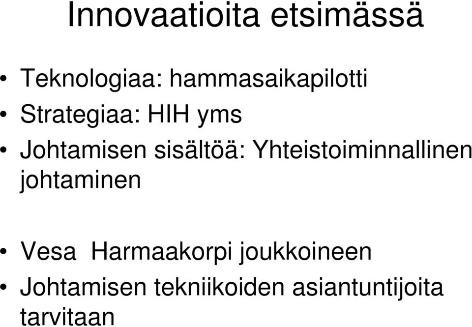 sisältöä: Yhteistoiminnallinen johtaminen Vesa