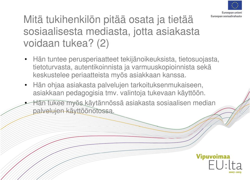 varmuuskopioinnista sekä keskusteleek periaatteista i t myös asiakkaan kanssa.