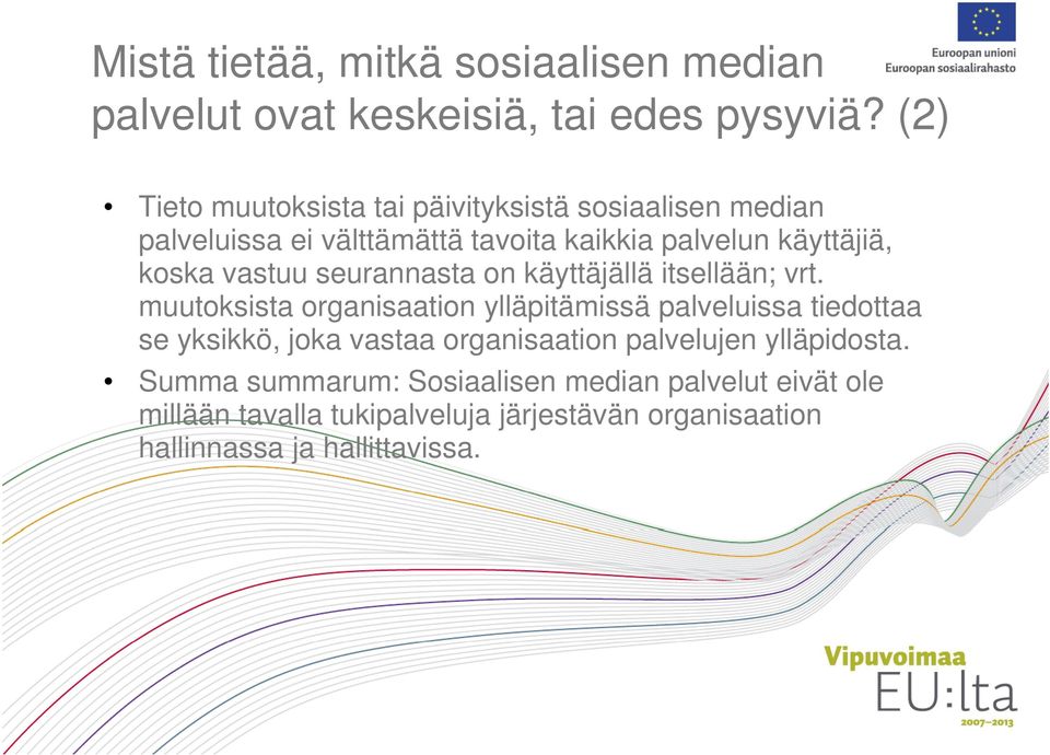 vastuu seurannasta on käyttäjällä itsellään; vrt.