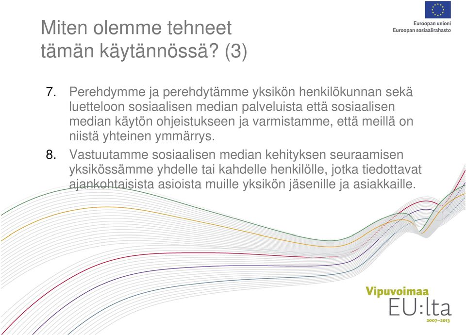 sosiaalisen median käytön ohjeistukseen ja varmistamme, että meillä on niistä yhteinen ymmärrys. 8.
