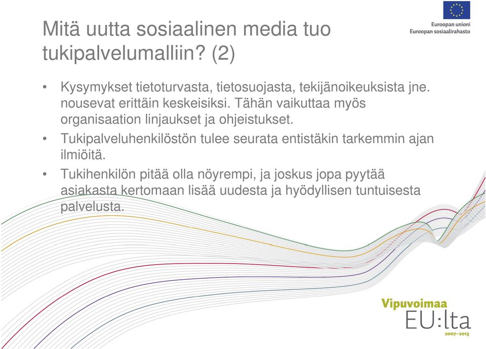 Tähän vaikuttaa myös organisaation linjaukset ja ohjeistukset.