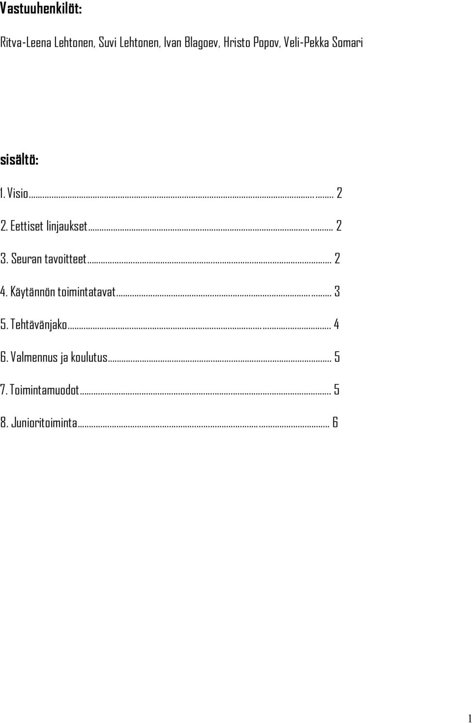 Seuran tavoitteet... 2 4. Käytännön toimintatavat... 3 5. Tehtävänjako... 4 6.