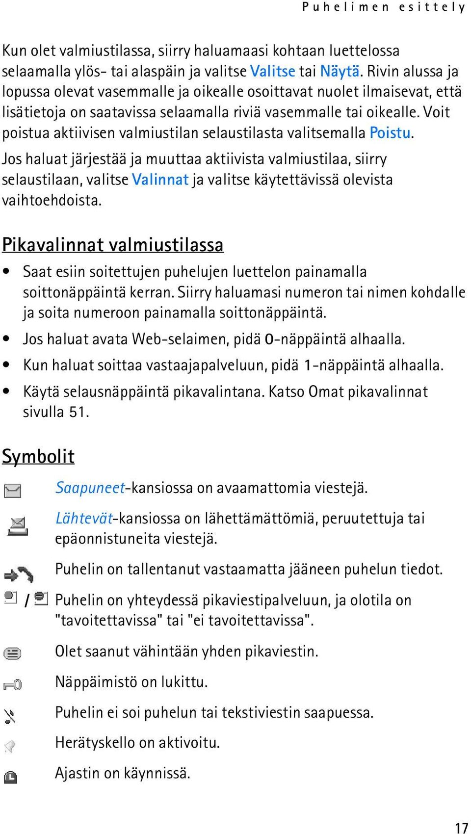 Voit poistua aktiivisen valmiustilan selaustilasta valitsemalla Poistu.