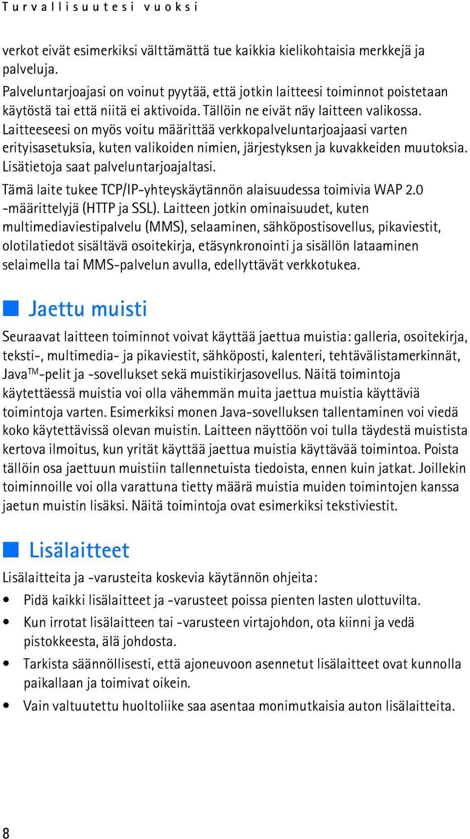 Laitteeseesi on myös voitu määrittää verkkopalveluntarjoajaasi varten erityisasetuksia, kuten valikoiden nimien, järjestyksen ja kuvakkeiden muutoksia. Lisätietoja saat palveluntarjoajaltasi.