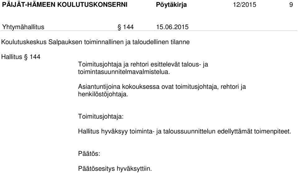 esittelevät talous- ja toimintasuunnitelmavalmistelua.