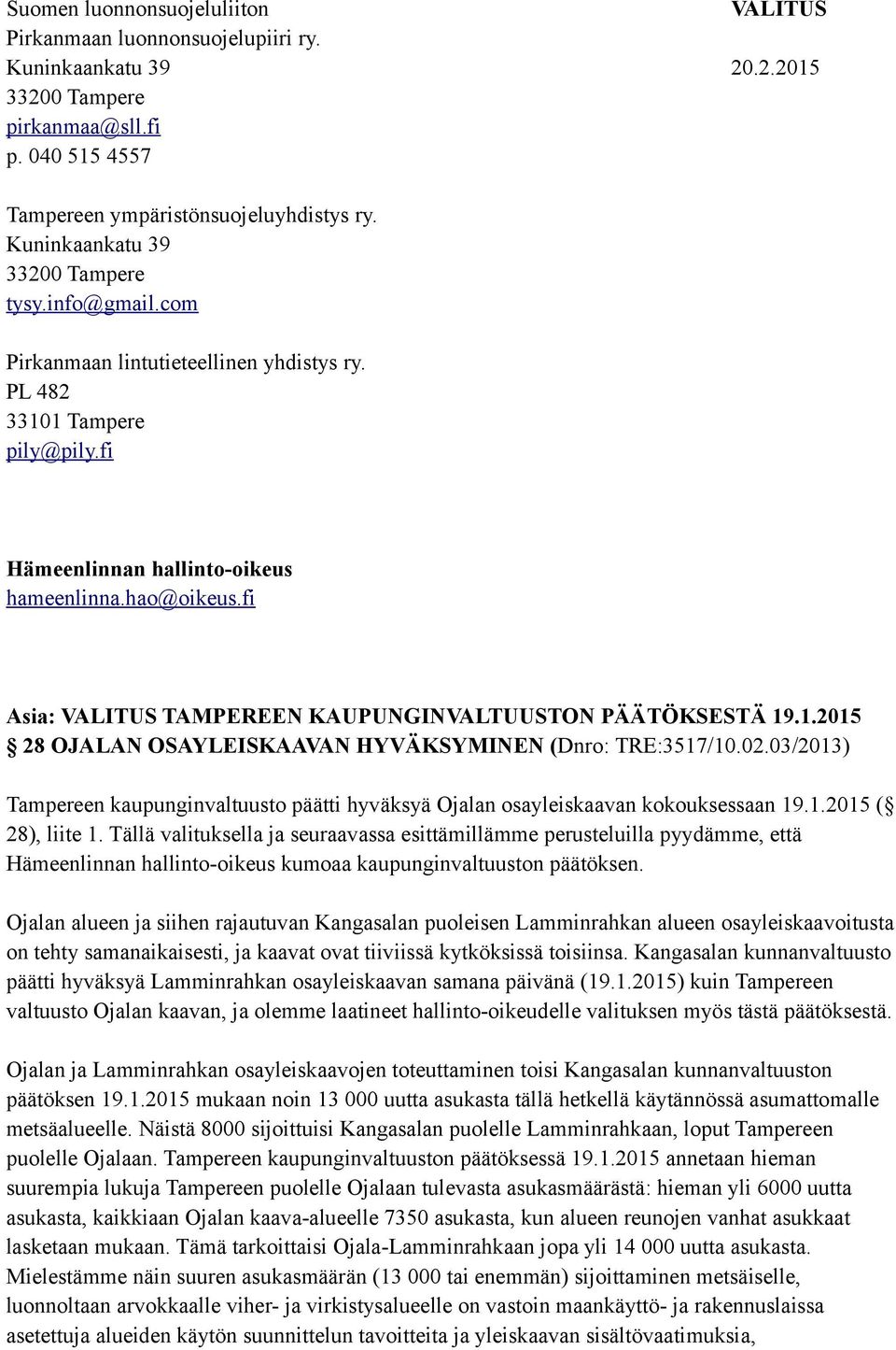 fi Asia: VALITUS TAMPEREEN KAUPUNGINVALTUUSTON PÄÄTÖKSESTÄ 19.1.2015 28 OJALAN OSAYLEISKAAVAN HYVÄKSYMINEN (Dnro: TRE:3517/10.02.