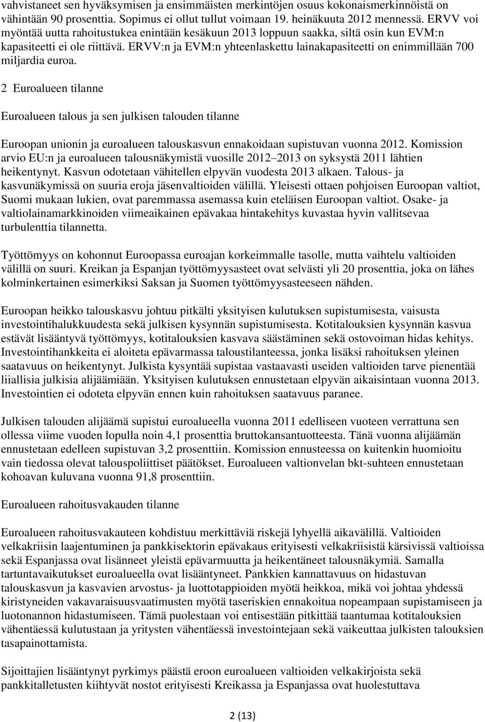 ERVV:n ja EVM:n yhteenlaskettu lainakapasiteetti on enimmillään 700 miljardia euroa.