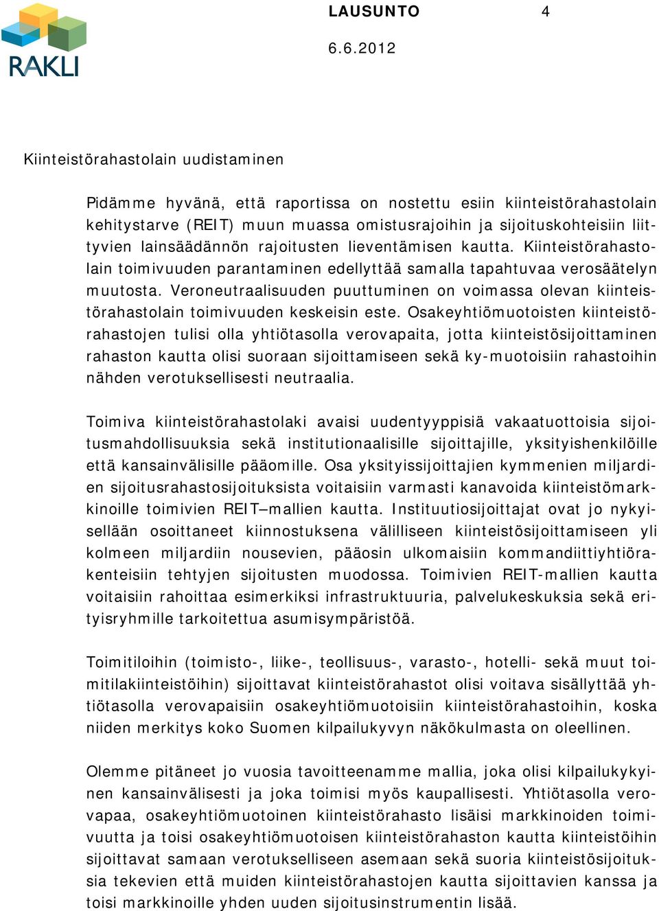 Veroneutraalisuuden puuttuminen on voimassa olevan kiinteistörahastolain toimivuuden keskeisin este.