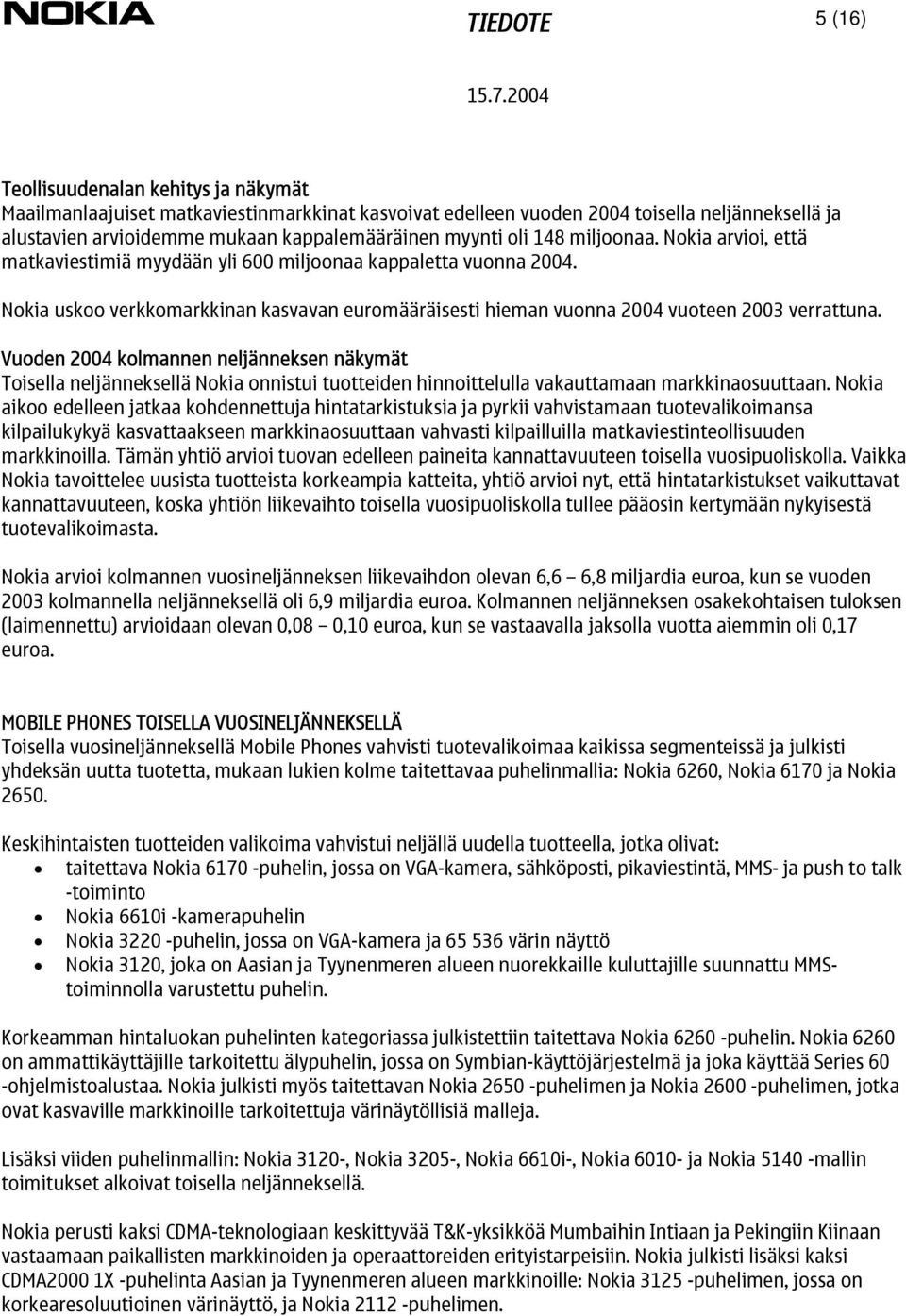 Nokia uskoo verkkomarkkinan kasvavan euromääräisesti hieman vuonna 2004 vuoteen 2003 verrattuna.