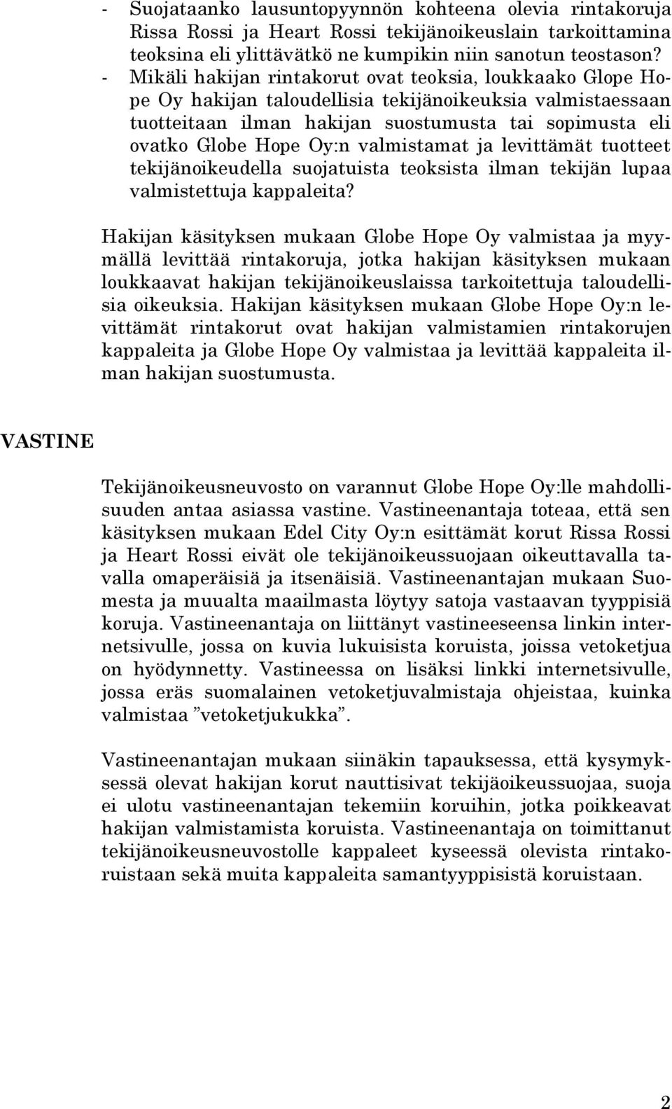 valmistamat ja levittämät tuotteet tekijänoikeudella suojatuista teoksista ilman tekijän lupaa valmistettuja kappaleita?