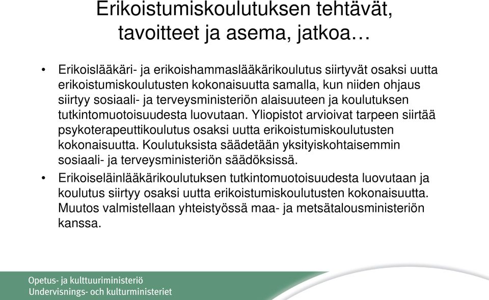 Yliopistot arvioivat tarpeen siirtää psykoterapeuttikoulutus osaksi uutta erikoistumiskoulutusten kokonaisuutta.