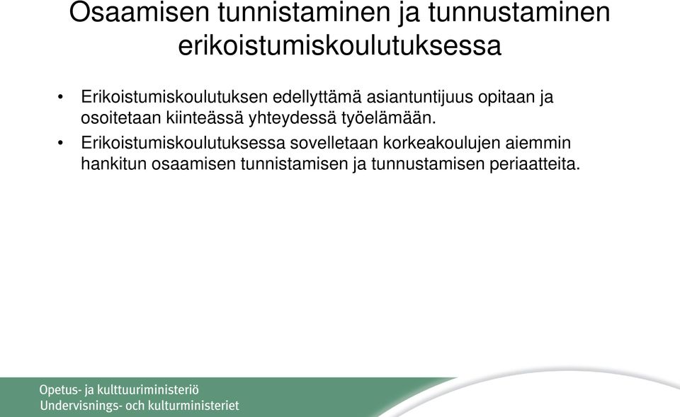 kiinteässä yhteydessä työelämään.