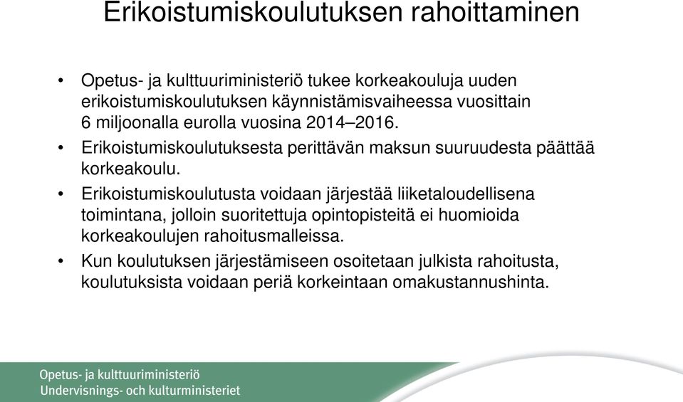 Erikoistumiskoulutuksesta perittävän maksun suuruudesta päättää korkeakoulu.