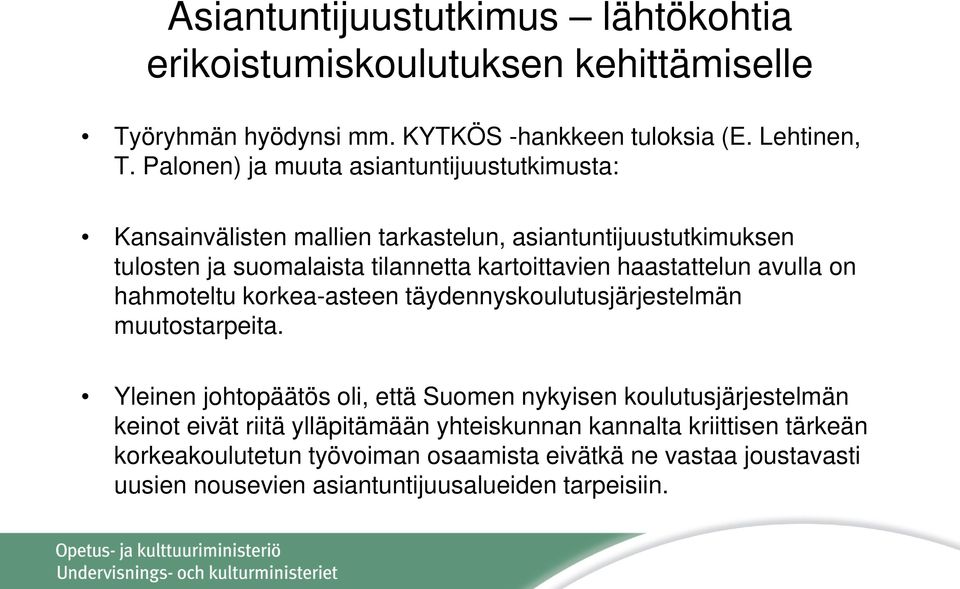 haastattelun avulla on hahmoteltu korkea-asteen täydennyskoulutusjärjestelmän muutostarpeita.