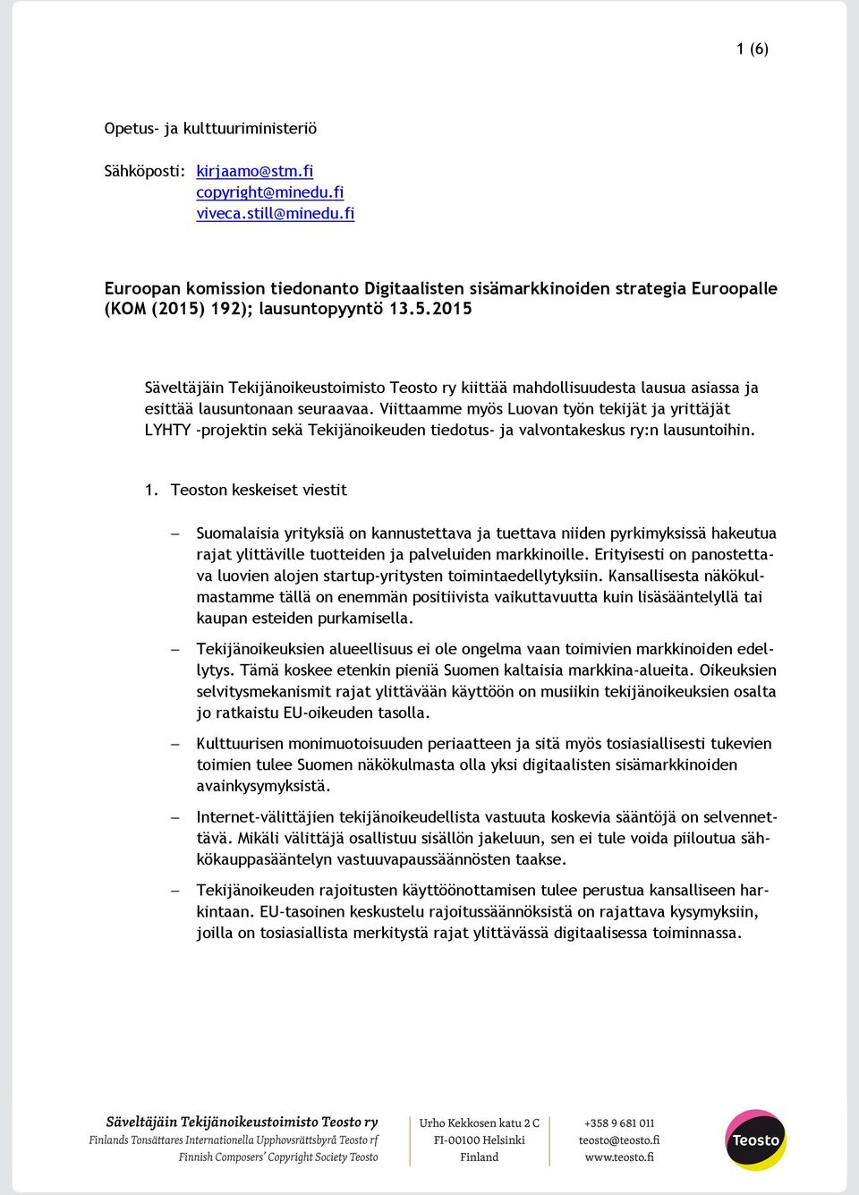 192); lausuntopyyntö 13.5.2015 Säveltäjäin Tekijänoikeustoimisto Teosto ry kiittää mahdollisuudesta lausua asiassa ja esittää lausuntonaan seuraavaa.