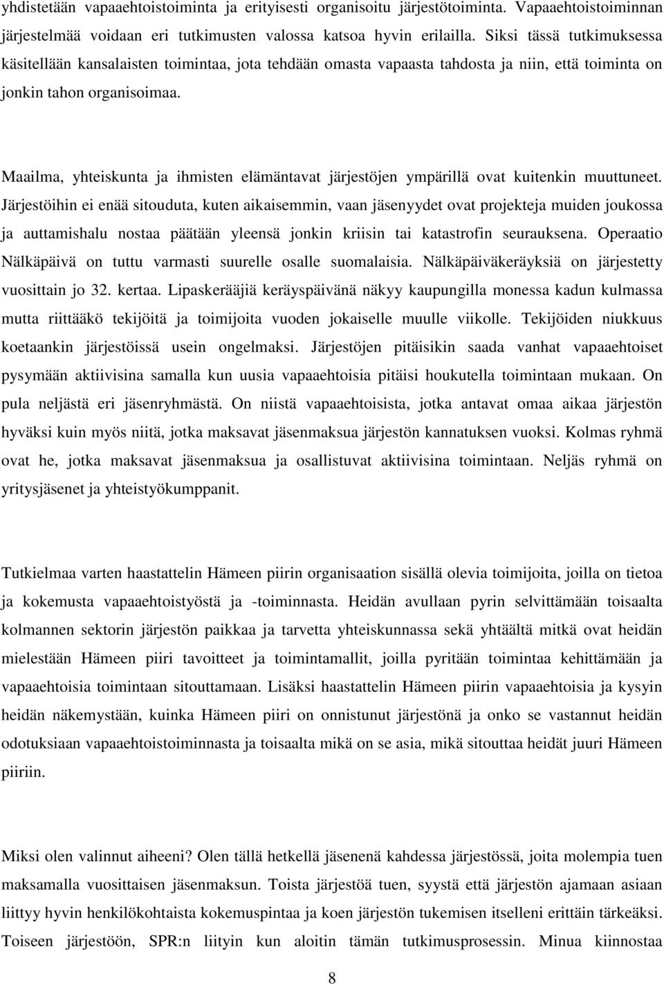 Maailma, yhteiskunta ja ihmisten elämäntavat järjestöjen ympärillä ovat kuitenkin muuttuneet.